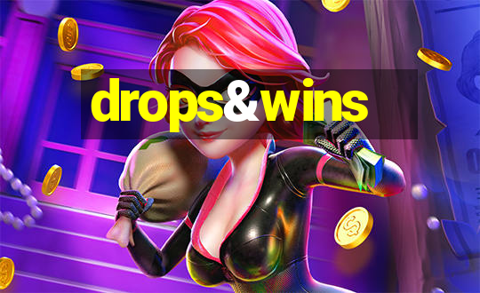 drops&wins