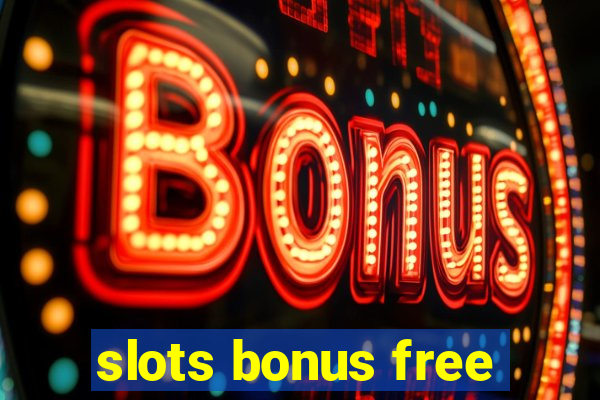 slots bonus free