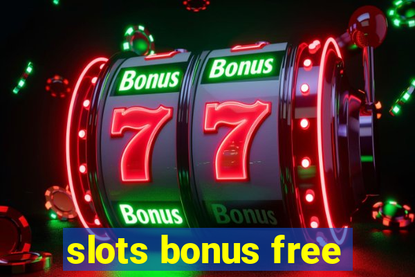 slots bonus free