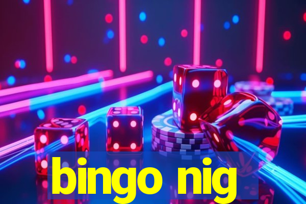 bingo nig