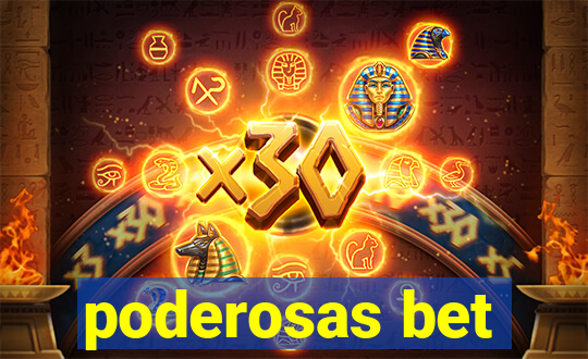 poderosas bet