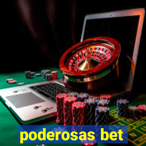 poderosas bet