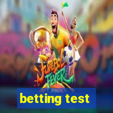 betting test