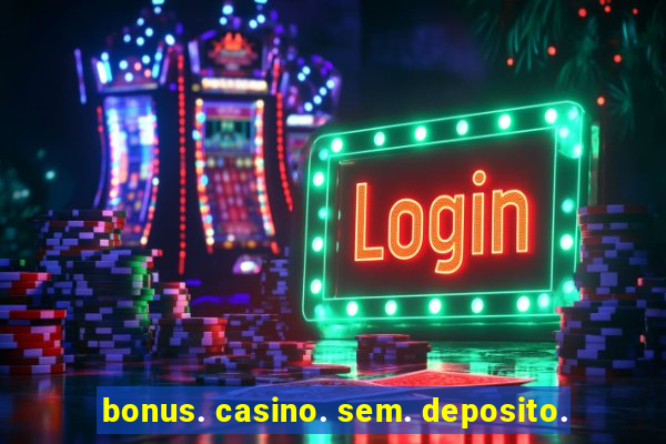 bonus. casino. sem. deposito.