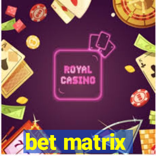 bet matrix