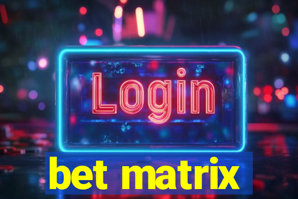 bet matrix