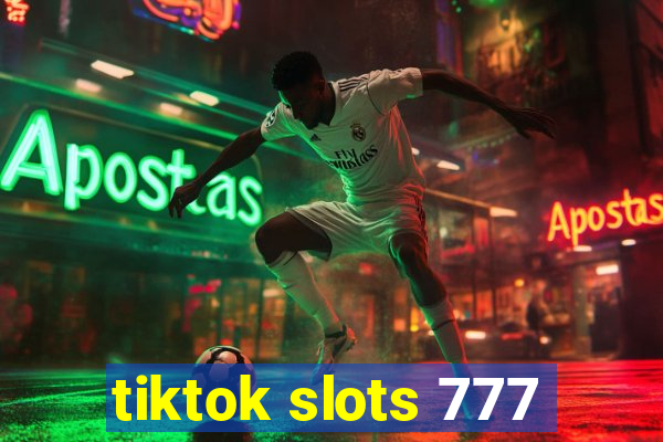 tiktok slots 777