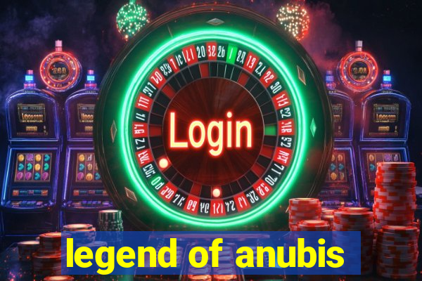 legend of anubis