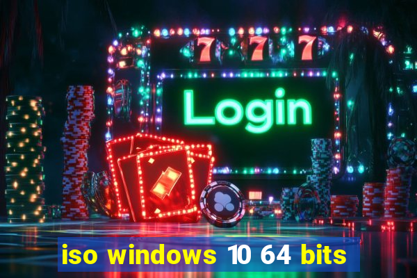 iso windows 10 64 bits