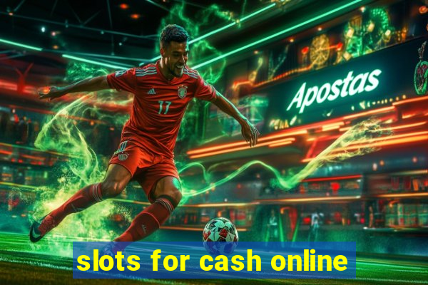 slots for cash online