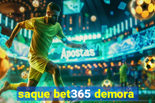 saque bet365 demora