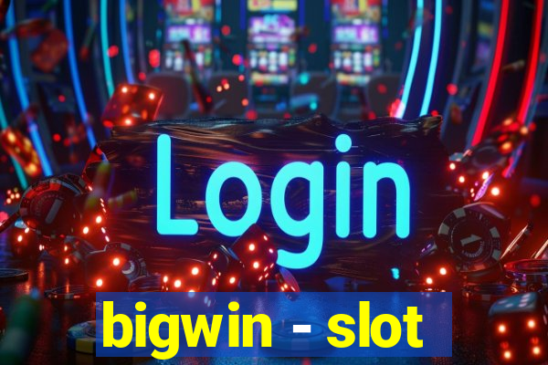 bigwin - slot