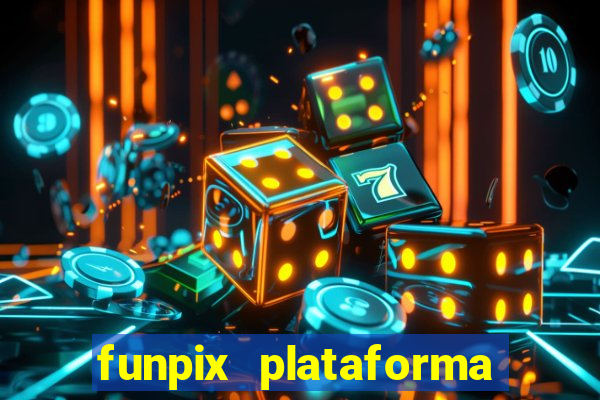 funpix plataforma de jogos