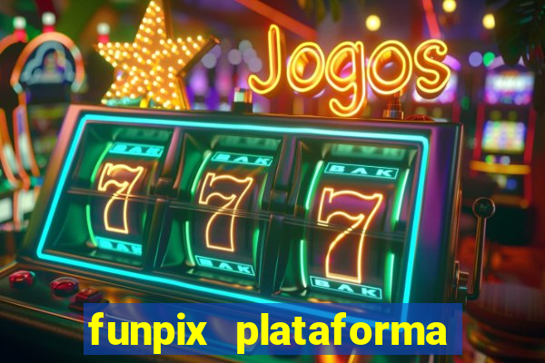 funpix plataforma de jogos