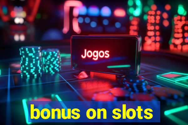 bonus on slots