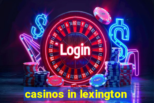 casinos in lexington