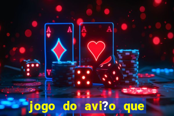 jogo do avi?o que ganha dinheiro de verdade