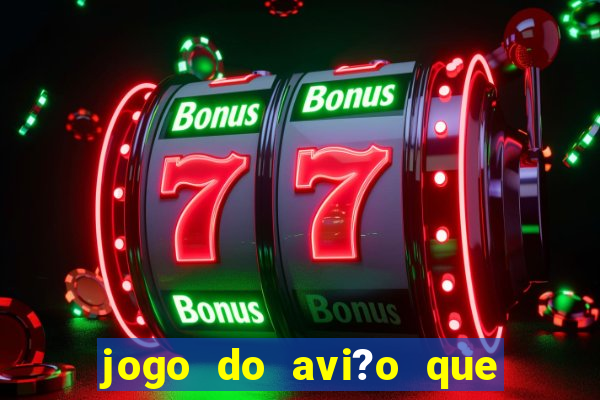 jogo do avi?o que ganha dinheiro de verdade