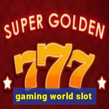 gaming world slot