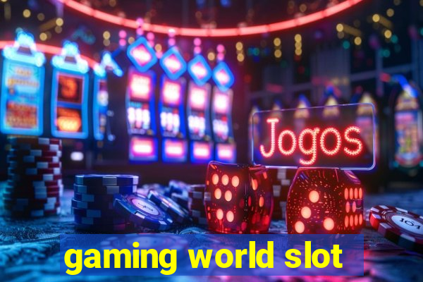 gaming world slot