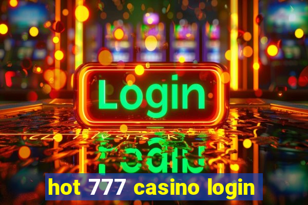 hot 777 casino login