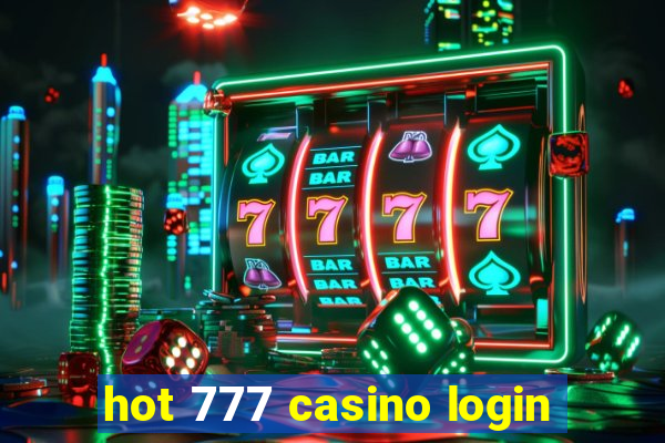 hot 777 casino login