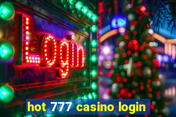 hot 777 casino login