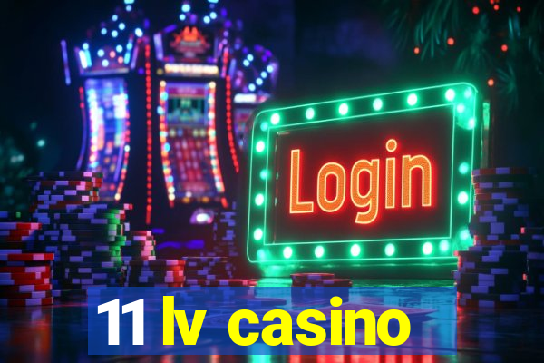 11 lv casino