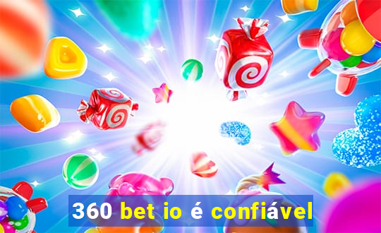 360 bet io é confiável