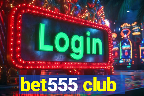 bet555 club