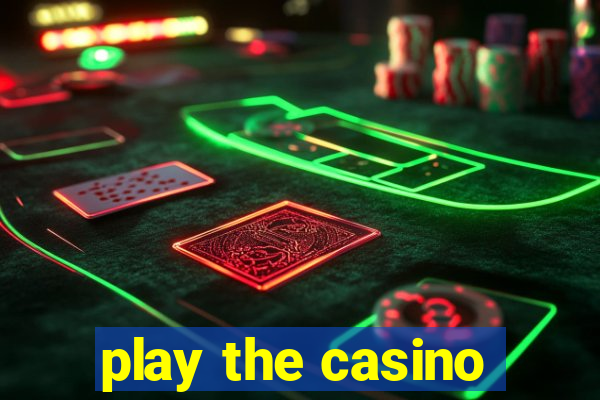 play the casino