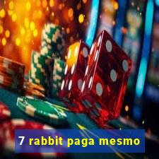 7 rabbit paga mesmo