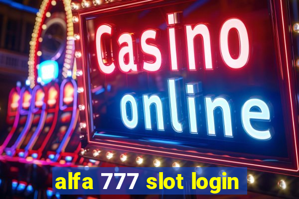 alfa 777 slot login