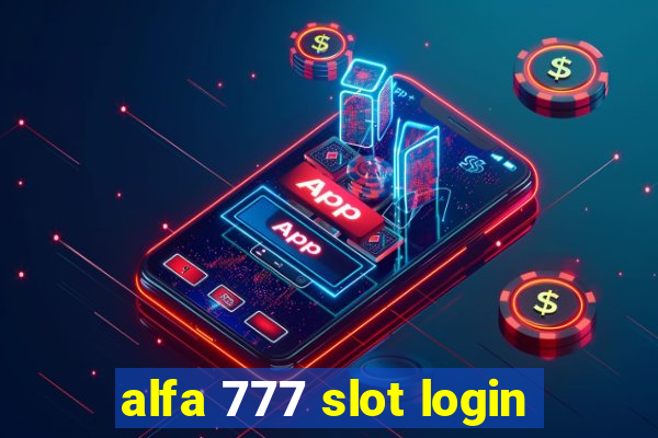 alfa 777 slot login