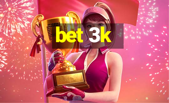 bet 3k