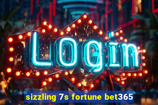 sizzling 7s fortune bet365