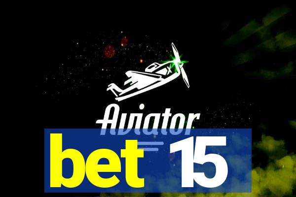 bet 15