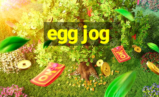 egg jog