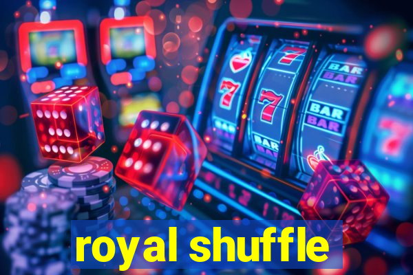 royal shuffle