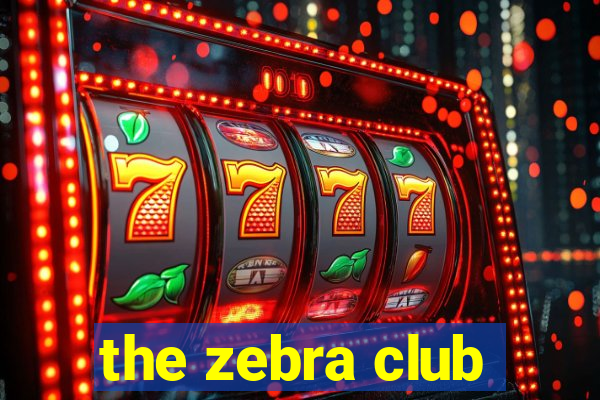 the zebra club