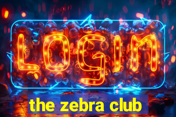 the zebra club