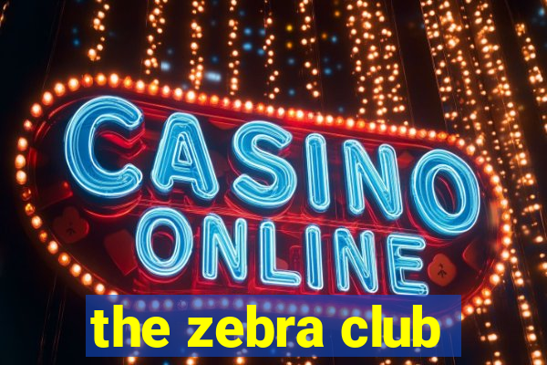 the zebra club