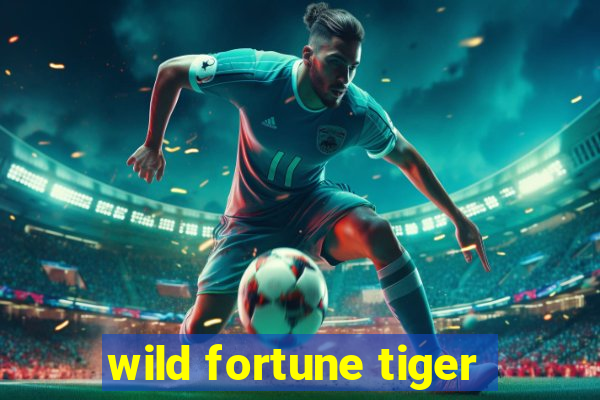 wild fortune tiger