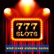 wind creek alabama casino