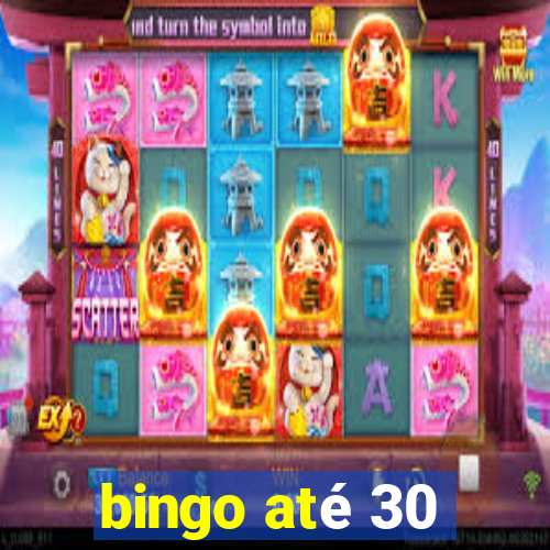 bingo até 30