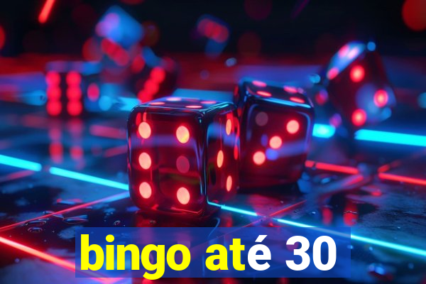 bingo até 30