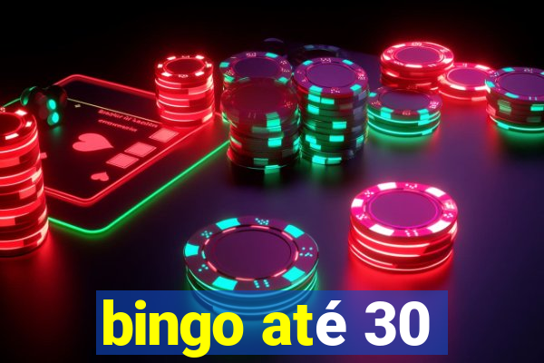 bingo até 30