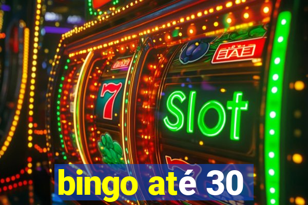 bingo até 30