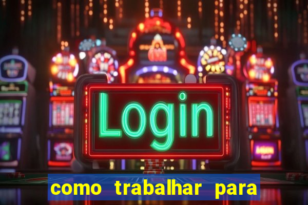 como trabalhar para plataforma de jogos slots