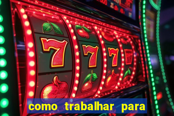 como trabalhar para plataforma de jogos slots